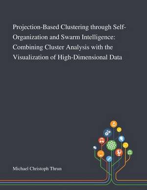 Projection-Based Clustering Through Self-Organization and Swarm Intelligence