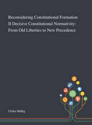 Reconsidering Constitutional Formation II Decisive Constitutional Normativity