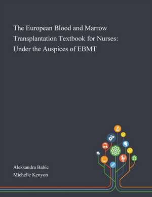 The European Blood and Marrow Transplantation Textbook for Nurses