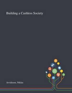 Building a Cashless Society de Niklas Arvidsson