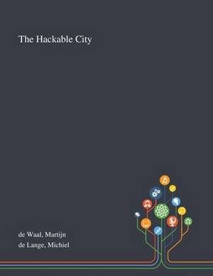 De Waal, M: Hackable City