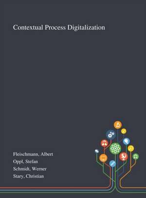 Fleischmann, A: Contextual Process Digitalization de Werner Schmidt