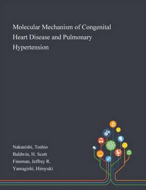 Molecular Mechanism of Congenital Heart Disease and Pulmonary Hypertension de Toshio Nakanishi