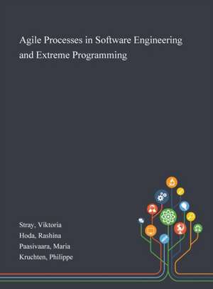 Agile Processes in Software Engineering and Extreme Programming de Viktoria Stray