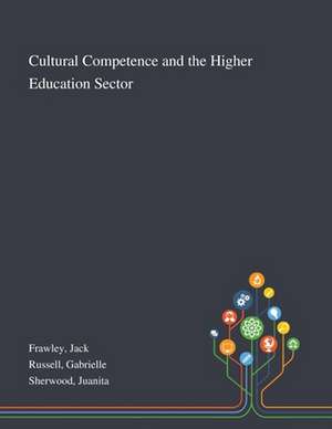 Cultural Competence and the Higher Education Sector de Jack Frawley