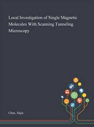 Local Investigation of Single Magnetic Molecules With Scanning Tunneling Microscopy de Jinjie Chen