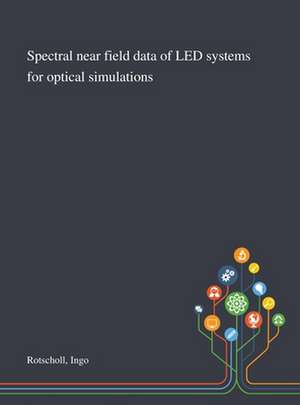 Spectral Near Field Data of LED Systems for Optical Simulations de Ingo Rotscholl