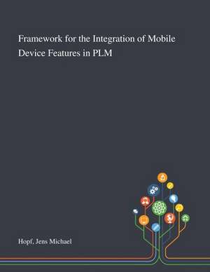 Framework for the Integration of Mobile Device Features in PLM de Jens Michael Hopf