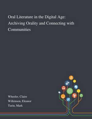 Oral Literature in the Digital Age de Claire Wheeler