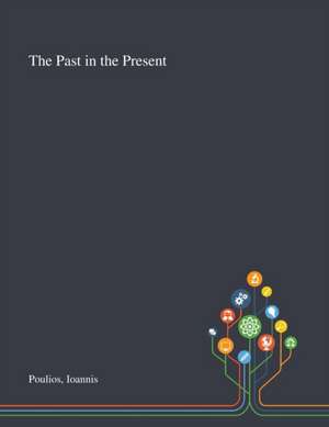 The Past in the Present de Ioannis Poulios