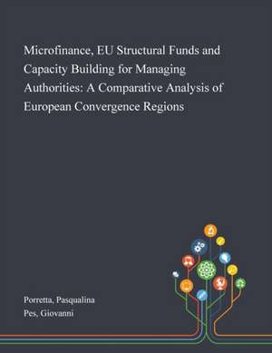 Microfinance, EU Structural Funds and Capacity Building for Managing Authorities de Pasqualina Porretta