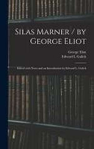 Silas Marner / by George Eliot; Edited With Notes and an Introduction by Edward L. Gulick de George Eliot