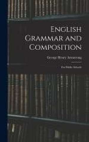 English Grammar and Composition de George Henry 1858- Armstrong