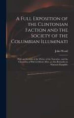 A Full Exposition of the Clintonian Faction and the Society of the Columbian Illuminati