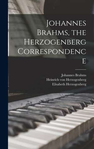 Johannes Brahms, the Herzogenberg Correspondence de Johannes Brahms