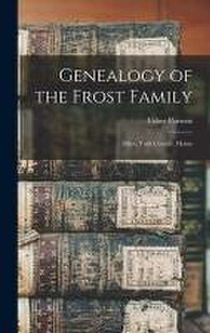 Genealogy of the Frost Family: Elliot, York County, Maine de Usher Parsons