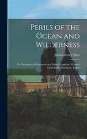 Perils of the Ocean and Wilderness de John Gilmary Shea