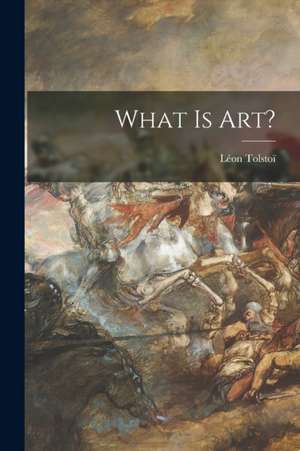 What is Art? [microform] de Léon Tolstoï