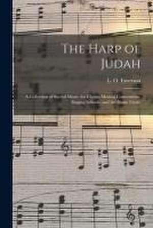 The Harp of Judah; a Collection of Sacred Music, for Choirs, Musical Conventions, Singing Schools, and the Home Circle de L. O. (Luther Orlando) Emerson