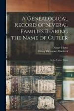 Genealogical Record of Several Families Bearing the Name of Cutler de Henry Richmond 1828-1900 Danforth