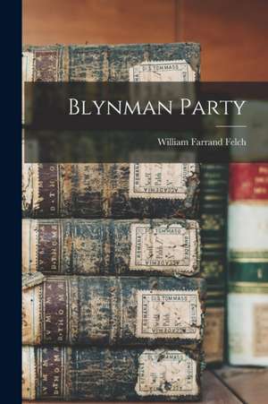 Blynman Party de William Farrand Felch