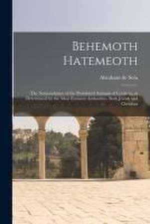Behemoth Hatemeoth [microform] de Abraham De Sola