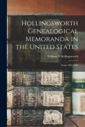 Hollingsworth Genealogical Memoranda in the United States de William B Hollingsworth