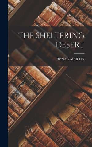 The Sheltering Desert de Henno Martin