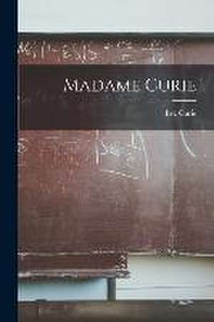 Madame Curie de Eve Curie