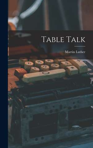 Table Talk de Martin Luther