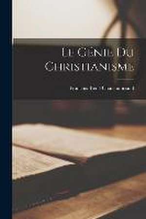 Le Génie Du Christianisme de François-René Chateaubriand