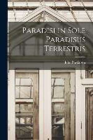 Paradisi in Sole Paradisus Terrestris de John Parkinson