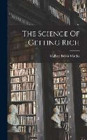 The Science Of Getting Rich de Wallace Delois Wattles