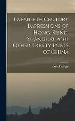 Twentieth Century Impressions of Hong-kong, Shanghai, and Other Treaty Ports of China de Arnold Wright