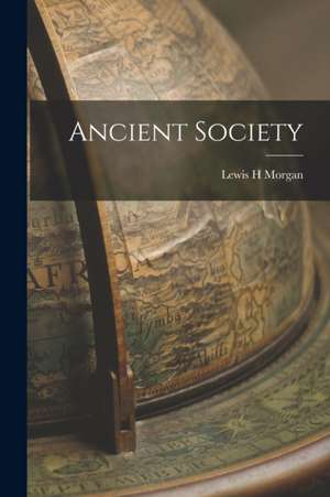 Ancient Society de Lewis H. Morgan