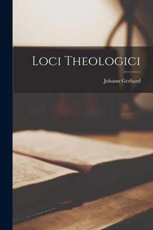 Loci Theologici de Johann Gerhard