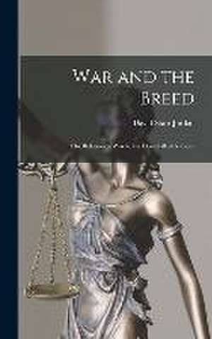 War and the Breed; the Relation of war to the Downfall of Nations de David Starr Jordan