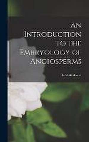 An Introduction to the Embryology of Angiosperms de P. Maheshwari