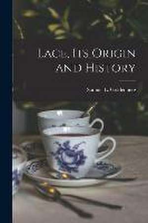 Lace, Its Origin and History de Samuel L. Goldenberg