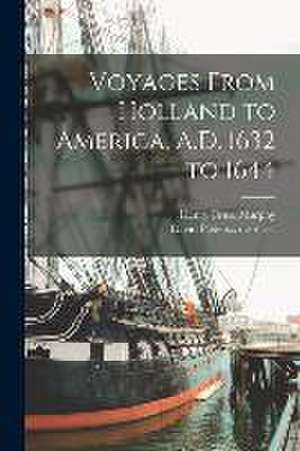 Voyages From Holland to America, A.D. 1632 to 1644 de Henry Cruse Murphy