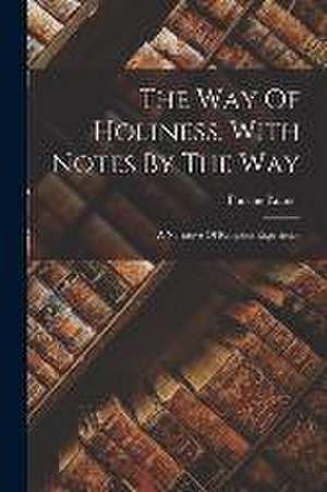 The Way Of Holiness, With Notes By The Way: A Narrative Of Religious Experience de Phoebe Palmer