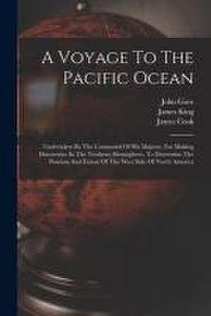 A Voyage To The Pacific Ocean: Undertaken By The Command Of His Majesty, For Making Discoveries In The Northern Hemisphere, To Determine The Position de James Cook