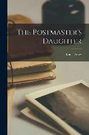 The Postmaster's Daughter de Louis Tracy