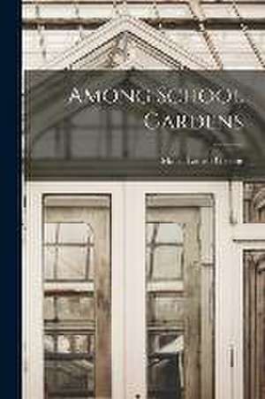 Among School Gardens de Maria Louise Greene