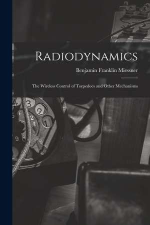 Radiodynamics de Benjamin Franklin Miessner