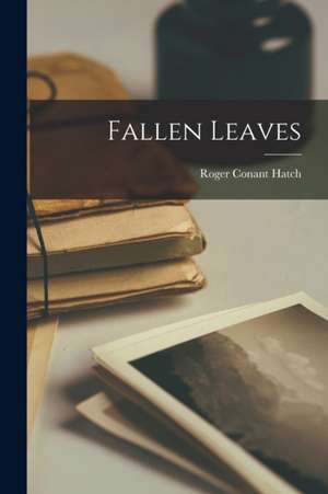 Fallen Leaves de Roger Conant Hatch