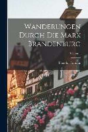 Wanderungen Durch Die Mark Brandenburg; Volume 1 de Theodor Fontane