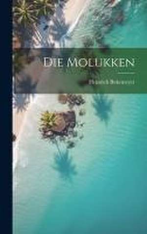 Die Molukken de Heinrich Bokemeyer