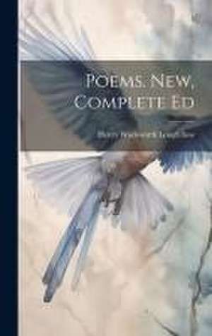 Poems. New, Complete Ed de Henry Wadsworth Longfellow