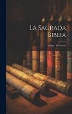 La Sagrada Biblia: Antiguo Testamento de Anonymous